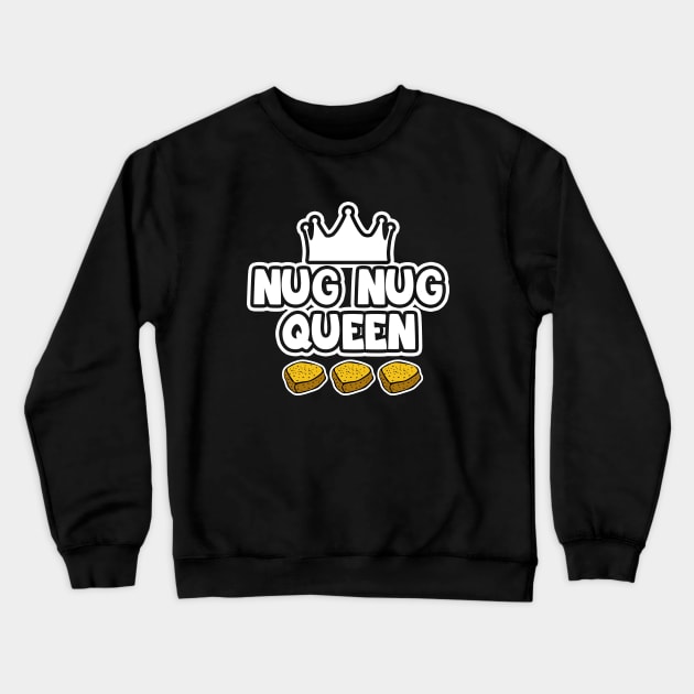 Nug Nug Queen Crewneck Sweatshirt by LunaMay